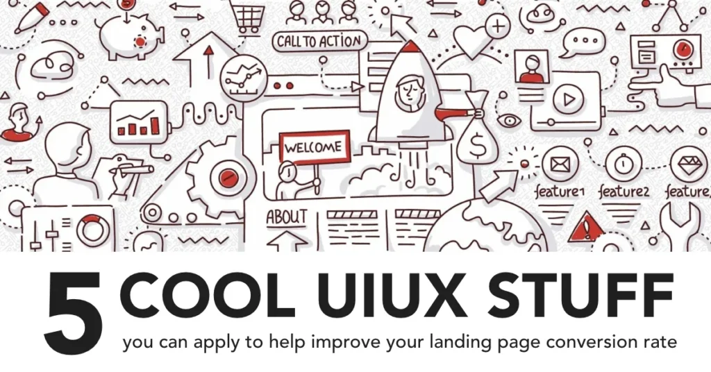 5 cool UIUX stuff you can apply to help improve your landing page conversion rate​
